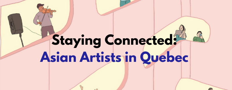 Staying Connected: Asian Artists in Quebec