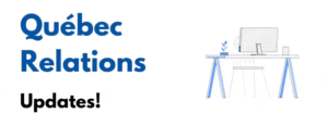 Québec Relations Updates!