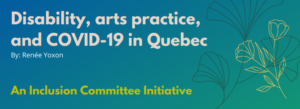 Disability, arts practice, and COVID-19 in Quebec by Renée Yoxon. An Inclusion Committee Meeting