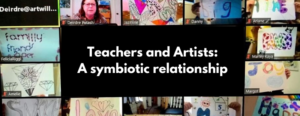 Teachers and Artists: A symbiotic relationship