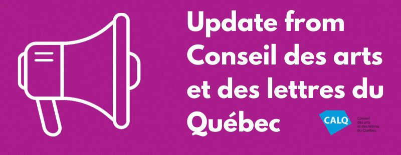 Update from Conseil des arts et des lettres du Québec