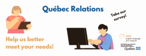 Quebec Relations: Help us better meet your needs! Take our survey!