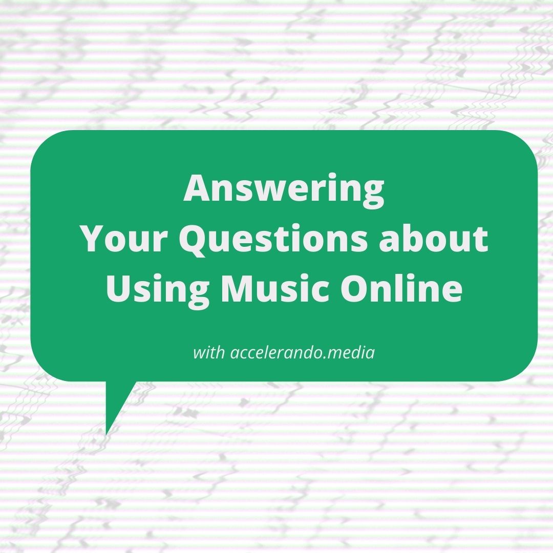 Answering Your Questions About Using Music Online