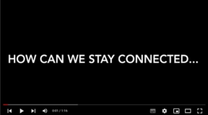 screen capture from video with title: How can we stay connected...